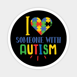 I Love Someone With Autism, Autism Awareness Different not less, Amazing Cute Funny Colorful Motivational Inspirational Gift Idea for Autistic or Au-Some for teachers and mothers of warriors Magnet